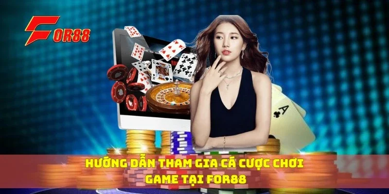 Hướng dẫn tham gia cá cược chơi game tại For88